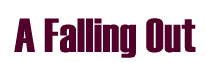 A Falling Out